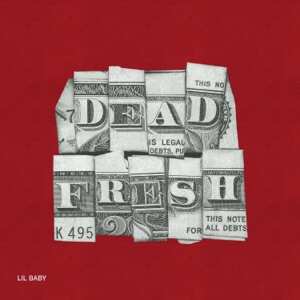 Dead Fresh - Lil Baby