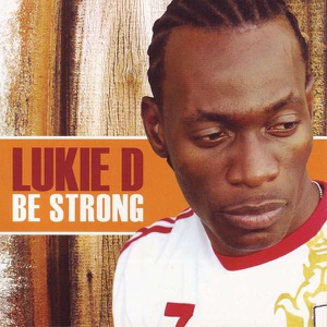 Be Strong - Lukie D
