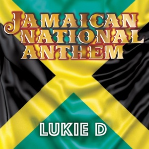 Jamaican National Anthem - Lukie D