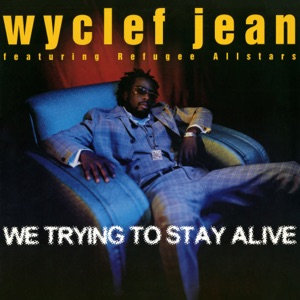We Trying To Stay Alive-Wyclef Jean